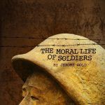 The Moral Life of Soldiers by Jerome Gold