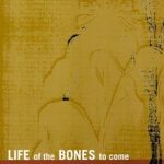 Life of the Bones to Come by Larry Laurence