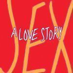 Sex, A Love Story by Jerome Gold